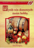 Wyrób win domowych moim hobby