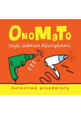 OnoMaTo czyli zabawa dźwiękami. Hałaśliwe przedmi