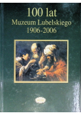 100 lat Muzeum Lubelskiego 1906-2006