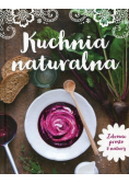Kuchnia naturalna Zdrowie prosto z natury