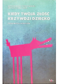 Kiedy Twoja złość krzywdzi dziecko