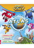 Super Wings. Atlas. Kto lata dookoła świata?