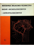 Metodyka naukowo techniczna badań archeologicznych i antropologicznych