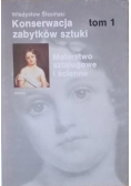 Konserwacja zabytków sztuki Tom 1