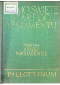 Pismo Święte Starego Testamentu tom VI Księgi Machabejskie.