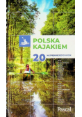 Polska kajakiem 20 najpiękniejszych rzek