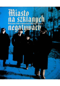 Miasto na szklanych negatywach