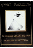 Tajemnice Samoleczenia Ty możesz leczyć się sam