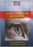 Gdy wzrok słabnie Jak zapobiegać chorobom oczu