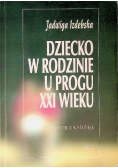 Dziecko w rodzinie u progu XXI wieku niepokoje i nadzieje