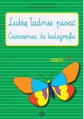 Lubię ładnie pisać Ćwiczenia do kaligrafii Część 1