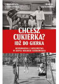 Chcesz cukierka? Idź do Gierka