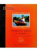 Blondynka śpiewa w Ukajali