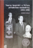 Twarze bezpieki w Polsce południowo-wschodniej 1944 - 1990
