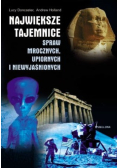 Największe tajemnice spraw mrocznych, upiornych i niewyjaśnionych.