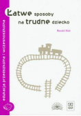 Łatwe sposoby na trudne dziecko