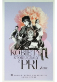 Kobiety, które igrały z PRL - em