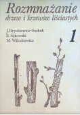 Rozmnażanie drzew i krzewów liściastych Tom 1