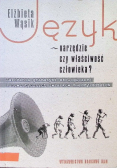 Język narzędzie czy właściwość człowieka?