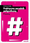Praktyczny poradnik poligraficzny. Procesy