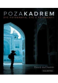 Poza kadrem Żyć fotografią żyć z fotografii