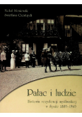 Pałac i ludzie Historia rezydencji myśliwskiej w Spale 1885 - 1945