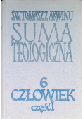 Suma teologiczna Tom 6 Człowiek Część I