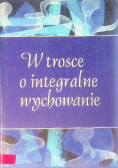 W trosce o integralne wychowanie