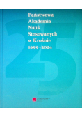 Państwowa Akademia Nauk Stosowanych w Krośnie 1999-2024