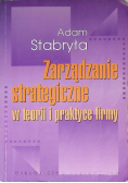 Zarządzanie strategiczne w teorii i w praktyce firmy