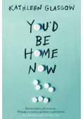 You'd Be Home Now