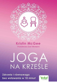 Joga na krześle Zdrowie i równowaga bez wstawania w 10 minut