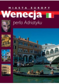 Wenecja perła Adriatyku Miasta Europy
