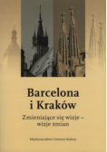 Barcelona i Kraków Zmieniające się wizje - wizje zmian