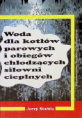 Woda dla kotłów parowych i obiegów chłodzących siłowni cieplnych