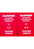 Słownik geografii turystycznej Sudetów Pogórze Izerskie Tom 1 i 2