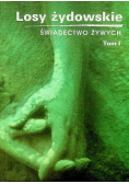 Losy Żydowskie świadectwo żywych Tom I