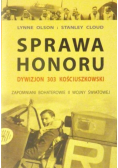 Sprawa honoru Dywizjon 303 kościuszkowski zapomniani bohaterowie II wojny światowej