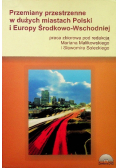 Przemiany przestrzenne w dużych miastach Polski i Europy Środkowo Wschodniej