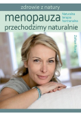 Menopauza. Przechodzimy naturalnie