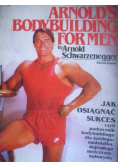 Jak osiągnąć sukces czyli podręcznik bodybuildingu dla każdego nastolatka dojrzałego mężczyzny kultyrysty