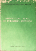 Historyczna droga do polskiego Szczecina