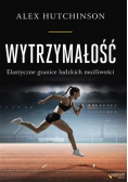 Wytrzymałość Elastyczne granice ludzkich możliwości