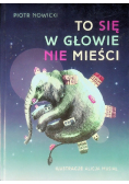 To się w głowie nie mieści