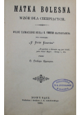 Matka Bolesna wzór dla cierpiących 1895 r.
