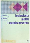 Technologia metali i metaloznawstwo