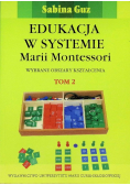 Edukacja w systemie Marii Montessori Tom 1