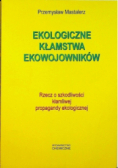 Ekologiczne kłamstwa ekowojowników