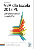 VBA dla Excela 2013 PL 200 praktycznych przykładów