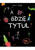 A gdzie tytuł